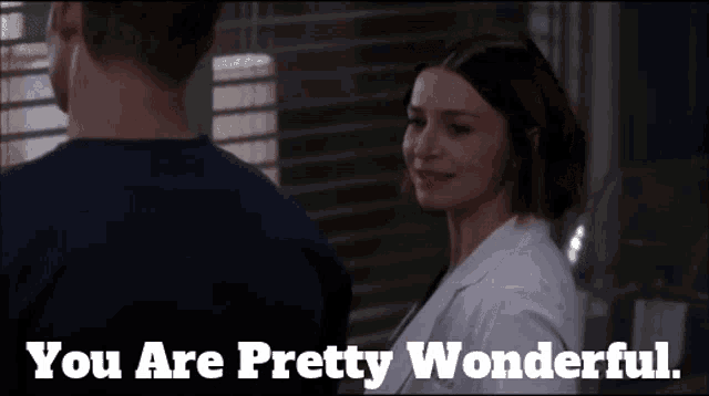 a man and a woman are looking at each other with the words you are pretty wonderful written below them