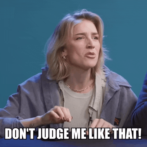 a woman says " don 't judge me like that " in front of a blue background