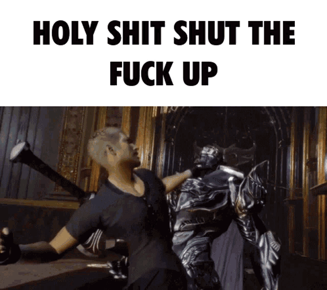 a video game scene with the words holy shit shut the fuck up below it