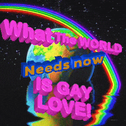 what the world needs now is gay love with a rainbow in the background