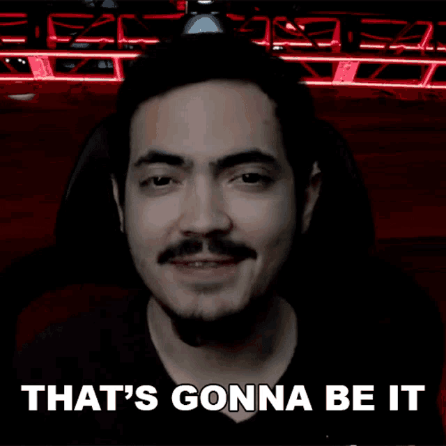 a man says that 's gonna be it in a dark room