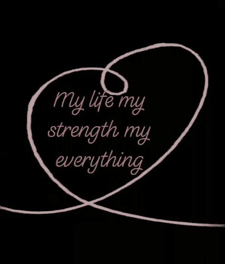 a drawing of a heart with the words " my life my strength my everything " on it