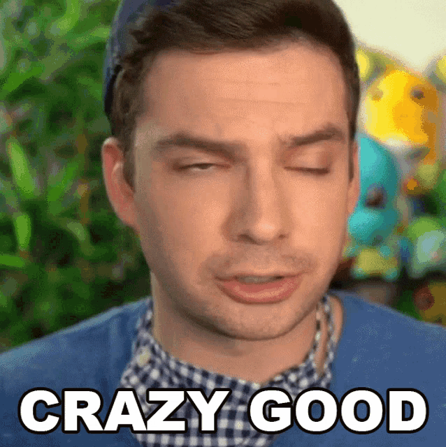 a man with his eyes closed has the words crazy good written on his face