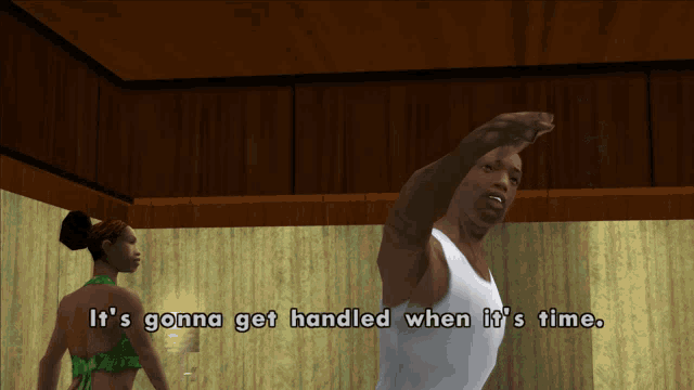 a man in a white tank top says it 's gonna get handled when it 's time next to a woman