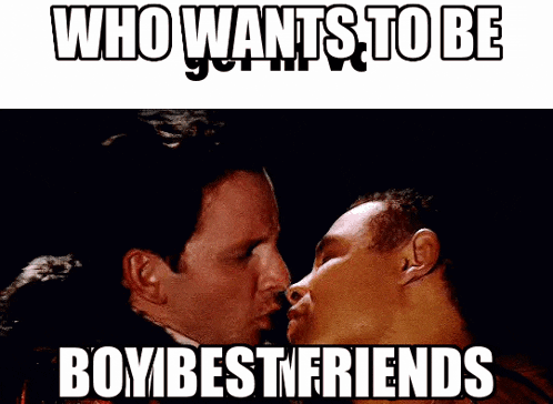 a couple of men kissing with the caption who wants to be boy best friends