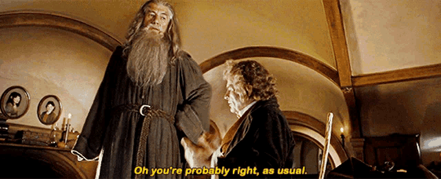 a man with a beard is standing next to another man and says " oh you 're probably right as usual "