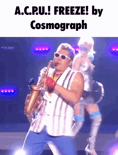 a man playing a saxophone with the words a.c.p.u. freeze by cosmograph on the bottom