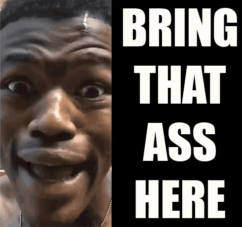 a man with a surprised look on his face is next to a sign that says bring that ass here