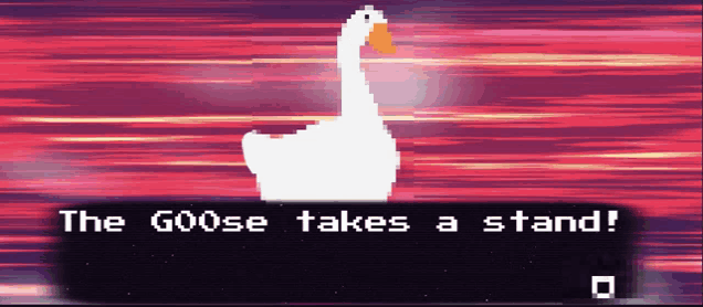 a pixel art of a goose with the words " the goose takes a stand " above it