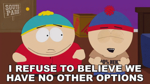 I Refuse To Believe We Have No Other Options Eric Cartman GIF - I Refuse To Believe We Have No Other Options Eric Cartman Stan Marsh GIFs