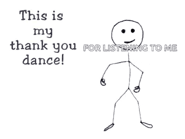 a stick figure is standing in front of a sign that says this is my thank you for listening to me dance !