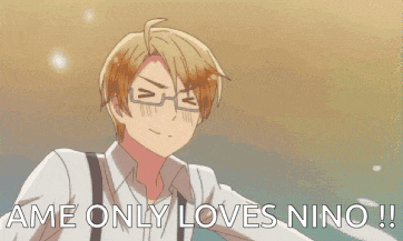 a man with glasses and suspenders says " ame only loves nino !! "