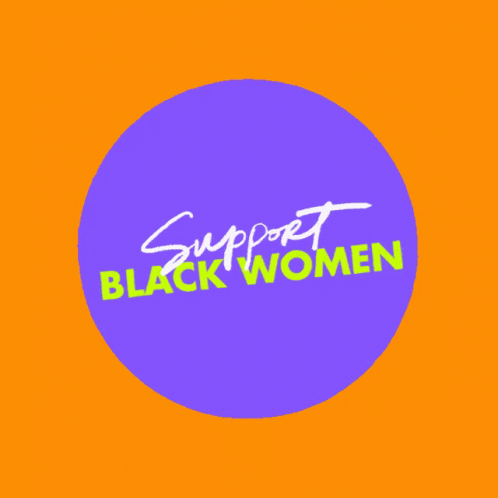 Support Black Women Protect Black Women GIF - Support Black Women Protect Black Women Respect Black Women GIFs