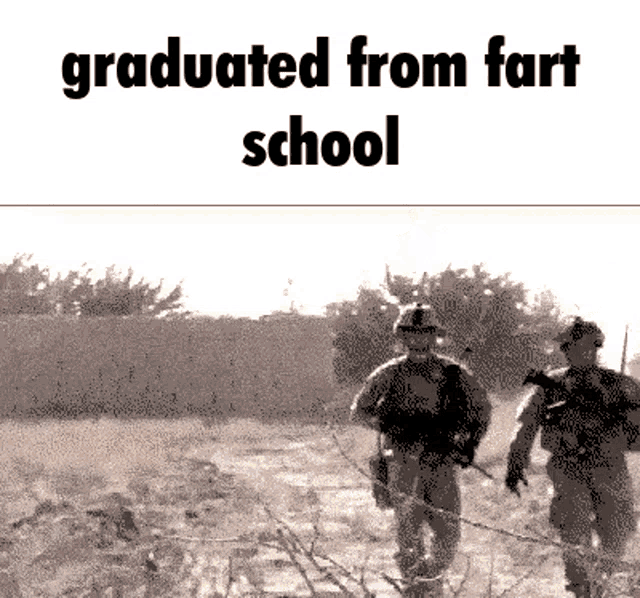 two soldiers walking in a field with the words graduated from fart school