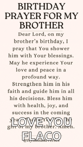 a birthday prayer for my brother dear lord on my brother 's birthday i pray that you shower him with your blessings