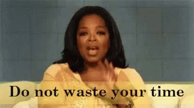 Dont Waste Your Time Oprah GIF - Dont Waste Your Time Oprah Advice GIFs