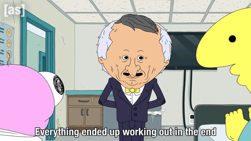 a cartoon of a man in a tuxedo and bow tie says everything ended up working out in the end