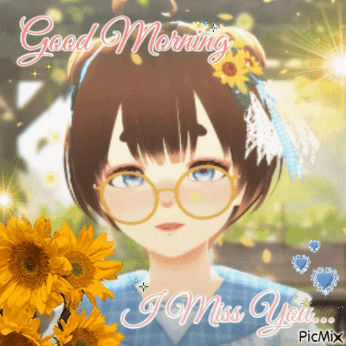 a picture of a girl with glasses and sunflowers with the words good morning i miss you