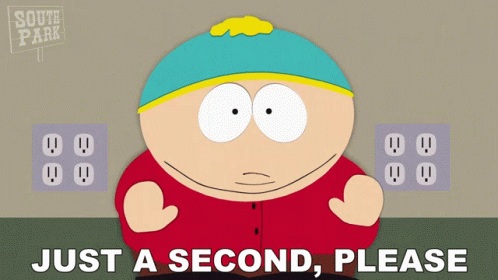 Just A Second Please Eric Cartman GIF - Just A Second Please Eric Cartman South Park GIFs