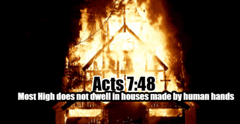 a picture of a burning church with the words acts 7:48 above it