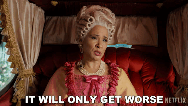 a woman sitting in a carriage with the words " it will only get worse "