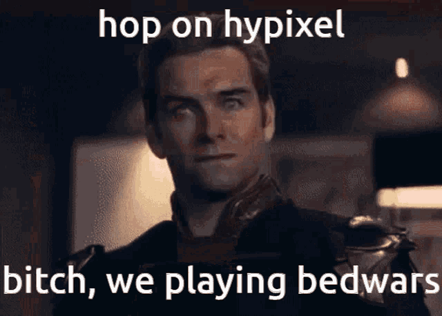 a man with the words hop on hypixel bitch we playing bedwars
