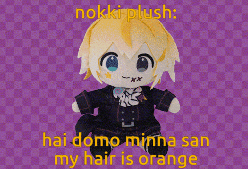 a stuffed animal with the words nokki plush hai domo minna san my hair is orange on the bottom