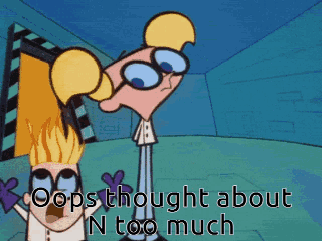 a cartoon character says " oops thought about n too much " to another character