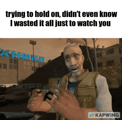 Tryin' To Hold On Did-didn'T Even Know I Wasted It All Just To Watch You Go GIF - Tryin' To Hold On Did-didn'T Even Know I Wasted It All Just To Watch You Go Didnt Even Know GIFs