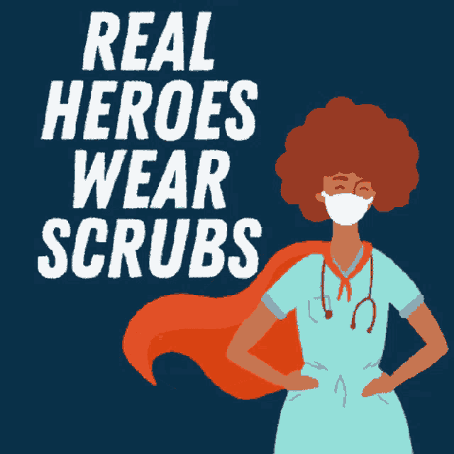 an illustration of a nurse wearing a cape and mask with the words real heroes wear scrubs