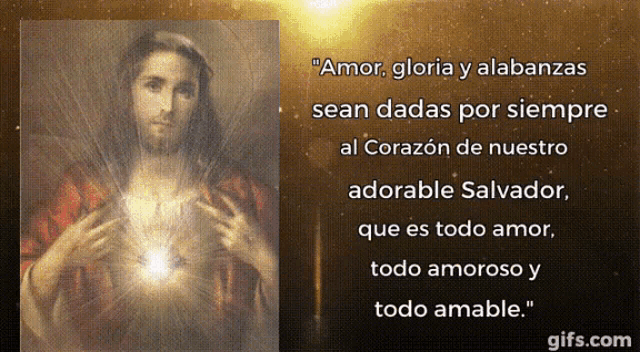 a picture of jesus with the words amor gloria y alabanzas seen dada por siempre al corazón de nuestro adorable salvador