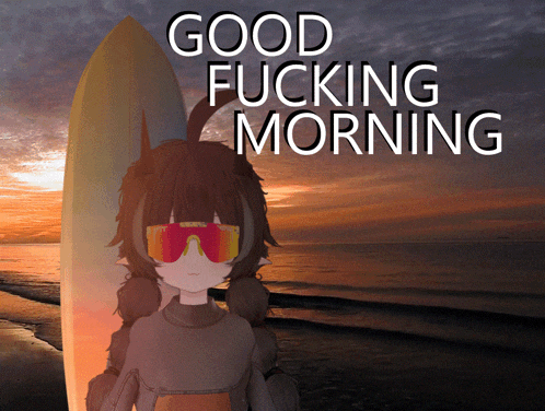 a girl holding a surfboard with the words good fucking morning