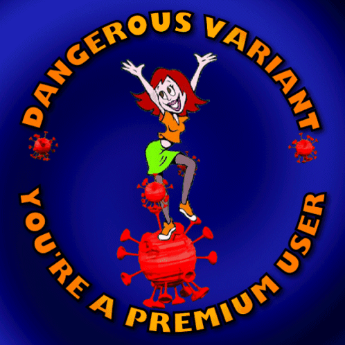 Dangerous Variant Premium User GIF - Dangerous Variant Premium User Covid GIFs