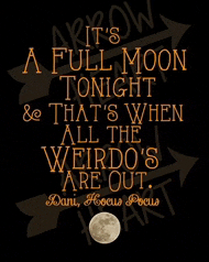 a poster that says " it 's a full moon tonight & that 's when all the weirdos are out "