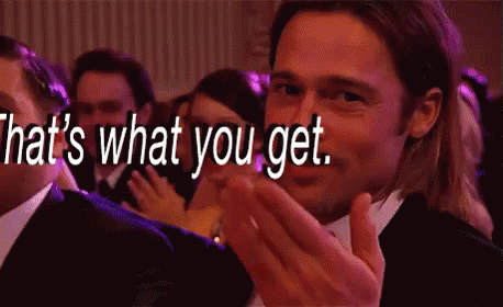 Thats What You Get GIF - Thats What You Get Brad Pitt GIFs