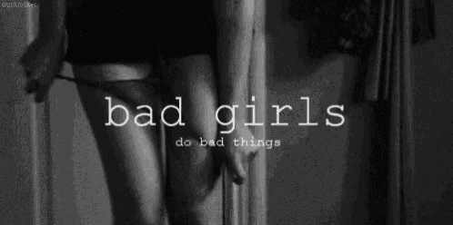 a black and white photo of a woman taking off her underwear with the words bad girls do bad things below her