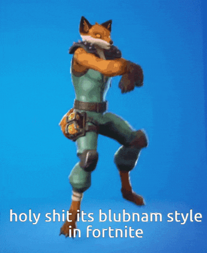 a picture of a fox with the words holy shit its blubnam style in fortnite am style above it