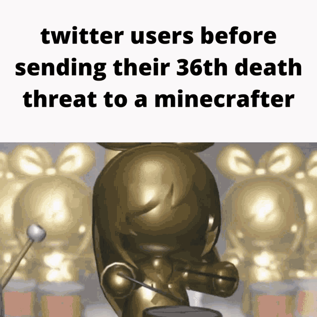 a tweet about twitter users before sending their 36th death threat to minecrafter