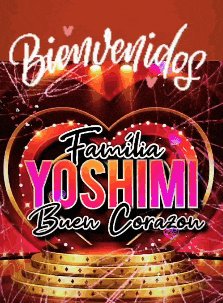 a sign that says bienvenidos familia yoshimi buen corazón
