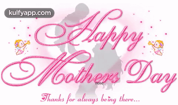 Happy Mothers Day Wishes - Thanks For Always Being There.Gif GIF - Happy Mothers Day Wishes - Thanks For Always Being There Mothers Day Moms Day GIFs