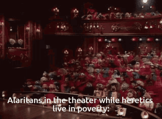 a blurred image of a theater with a caption that says " alarians in the theater while heretics live in poverty "