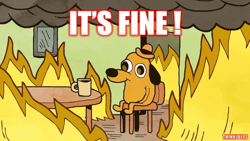 a cartoon dog is sitting at a table with a cup of coffee and the words it 's fine written above him
