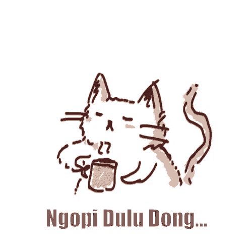 a drawing of a cat holding a cup of coffee and the words ngopi dulu dong below it
