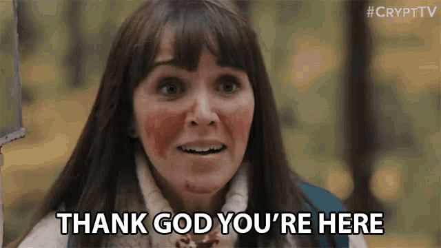 a woman with blood on her face says thank god you are here