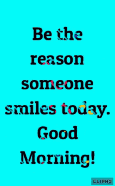 a blue sign that says be the reason someone smiles today