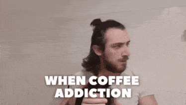 Coffee Coffee Addicted GIF - Coffee Coffee Addicted When Coffee Goes Lil Too Far GIFs