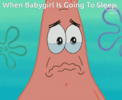 Daddy When Babygirl Is Going To Sleep GIF - Daddy When Babygirl Is Going To Sleep Patrick GIFs