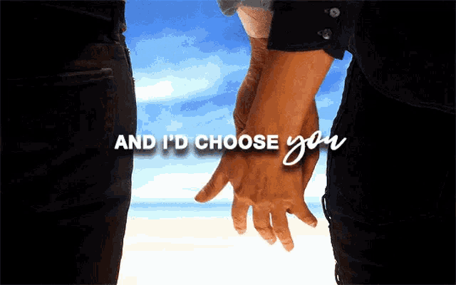 a man and a woman holding hands with the words and i 'd choose you above them