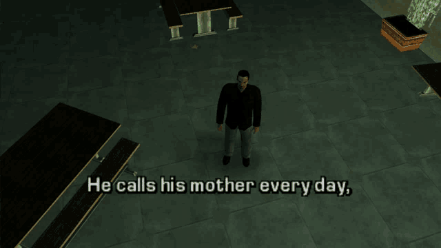 a man in a video game says he calls his mother everyday