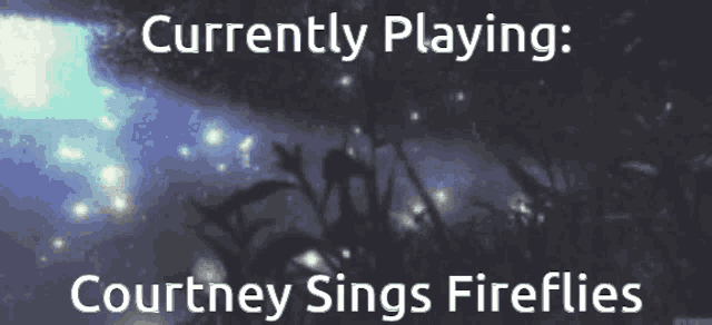 a poster that says currently playing courtney sings fireflies on it